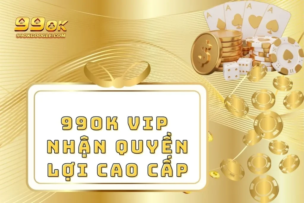 99ok Vip - Tham Gia Ngay Nhận Quyền Lợi Cao Cấp Nhất 1 99ok Vip - Tham Gia Ngay Nhận Quyền Lợi Cao Cấp Nhất
